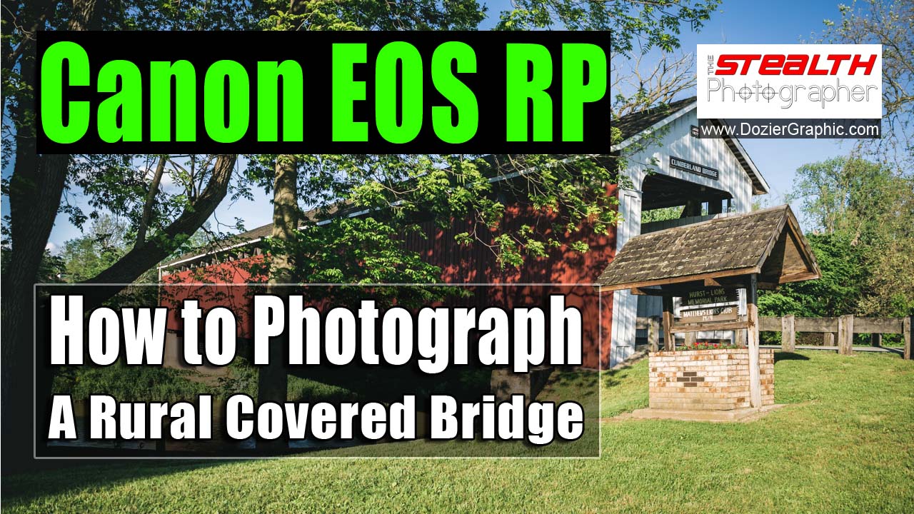 Canon EOS RP Review - How to Photograph A Covered Bridge